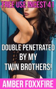 Book Cover: Free Use Incest 41: Double Penetrated By My Twin Brothers