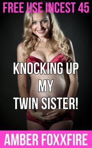 Book Cover: Free Use Incest 45: Knocking Up My Twin Sister!