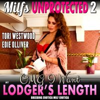 Book Cover: OMG I Want My Lodger’s Length : Milfs Unprotected 2 (Breeding Erotica MILF Erotica)