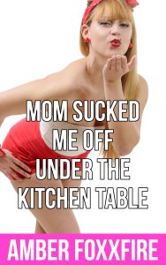 Book Cover: Mom Sucked Me Off Under The Kitchen Table
