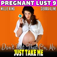 Book Cover: Don’t Put That On, Mr. – Just Take Me : Pregnant Lust 9 (Unprotected Pregnancy Erotica Audiobook)