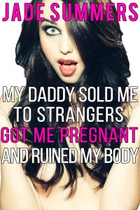 Book Cover: My Daddy Sold Me to Strangers, Got Me Pregnant, and Ruined My Body