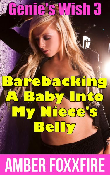 Book Cover: Genie's Wish 3: Barebacking A Baby Into My Niece's Belly
