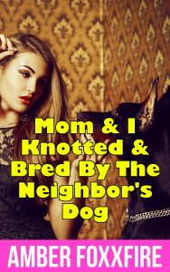 Book Cover: Mom & I Knotted & Bred By The Neighbor's Dog