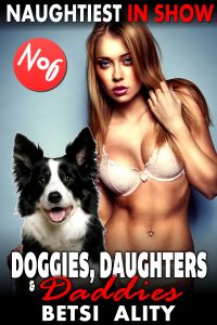 Book Cover: Naughtiest In Show : Doggies, Daughters & Daddies 6