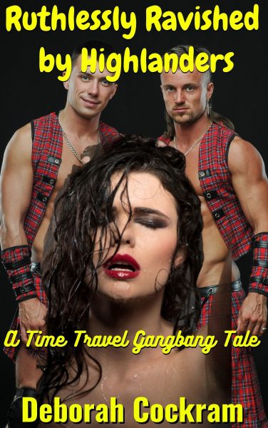 Book Cover: Ruthlessly Ravished by Highlanders: A Time Travel Gangbang Tale
