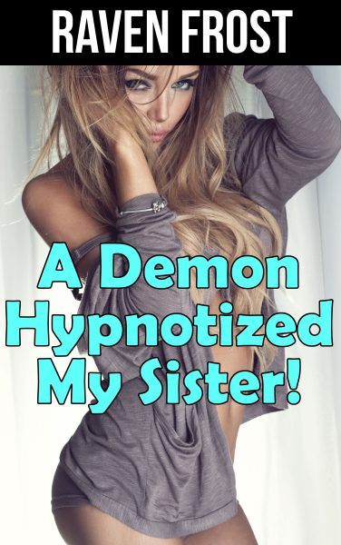 Book Cover: A Demon Hypnotized My Sister!