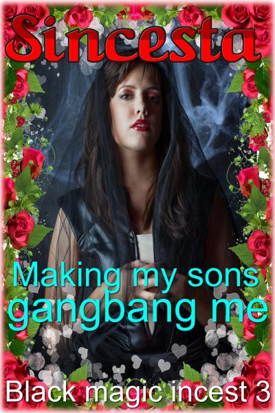 Book Cover: Making My Sons Gangbang Me: Black Magic Incest 3