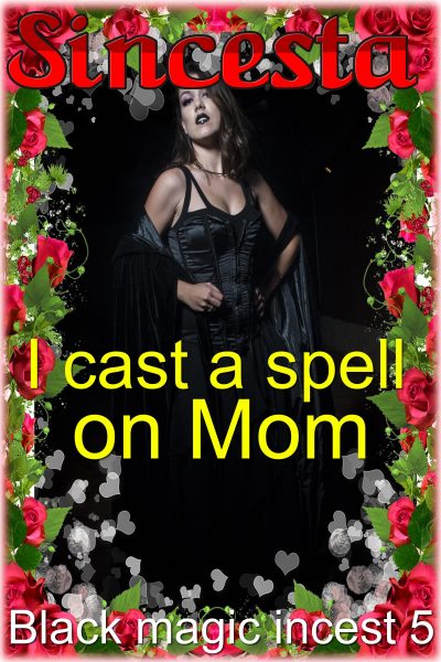 Book Cover: I Cast A Spell On Mom: Black Magic Incest 5