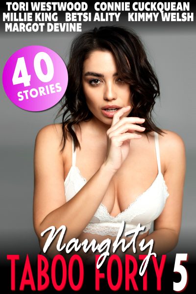 Book Cover: Naughty Taboo Forty 5 : 40 Stories