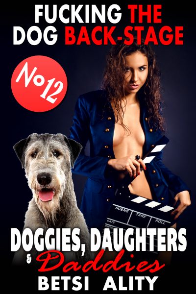 Book Cover: Fucking The Dog Back-Stage : Doggies, Daughters & Daddies 12