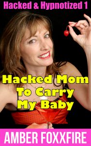 Book Cover: Hacked & Hypnotized 1: Hacked Mom To Carry My Baby