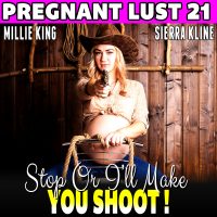 Book Cover: Stop Or I’ll Make You Shoot! : Pregnant Lust 21  (Western Erotica Pregnancy Erotica BDSM Erotica Lactation Erotica)