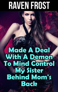 Book Cover: Made A Deal With A Demon To Mind Control My Sister Behind Mom's Back