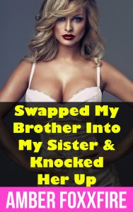 Book Cover: Swapped My Brother Into My Sister & Knocked Her Up
