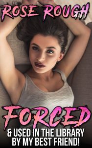 Book Cover: Forced & Used in the Library By My Best Friend