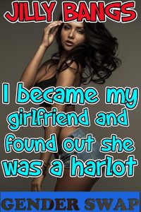 Book Cover: I Became My Girlfriend And Found Out She Was A Harlot: Gender Swap