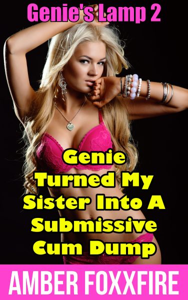 Book Cover: Genie's Lamp 2: Genie Turned My Sister Into A Submissive Cum Dump