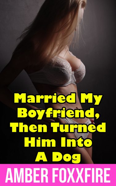 Book Cover: Married My Boyfriend, Then Turned Him Into A Dog