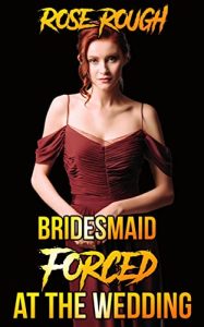 Book Cover: Bridesmaid Forced at the Wedding