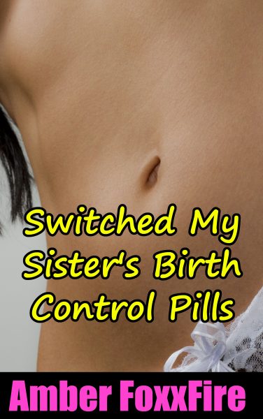 Book Cover: Switched My Sister's Birth Control Pills