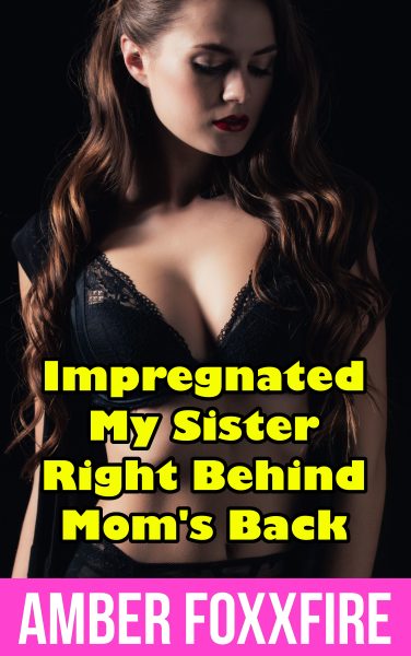 Book Cover: Impregnated My Sister Right Behind Mom's Back