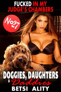 Book Cover: Fucked In My Judge’s Chambers: Doggies, Daughters & Daddies 27