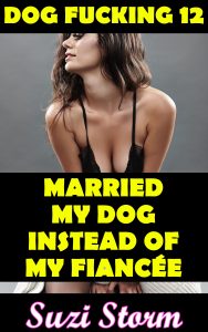Book Cover: Dog Fucking 12: Married My Dog Instead Of My Fiancee