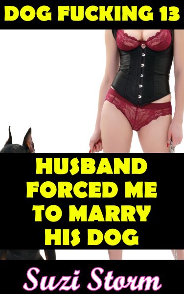 Book Cover: Dog Fucking 13: Husband Forced Me To Marry His Dog