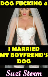Book Cover: Dog Fucking 4: I Married My Boyfriend's Dog!