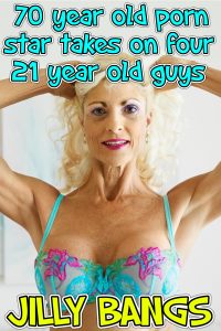 Book Cover: 70 Year Old Porn Star Takes On Four 21 Year Old Guys