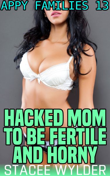 Book Cover: Hacked Mom To Be Fertile And Horny: Appy Families 13
