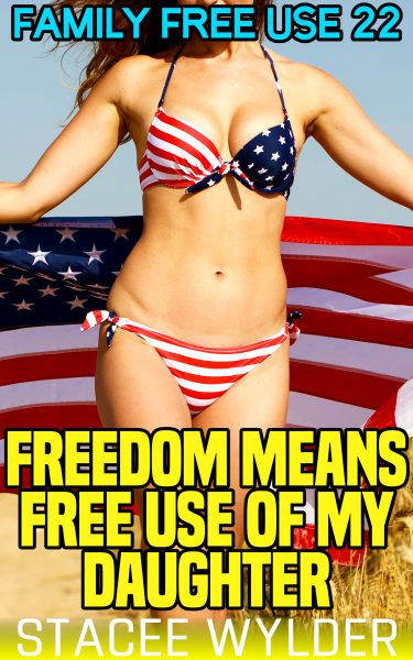 Book Cover: Freedom Means Free Use Of My Daughter: Family Free Use 22