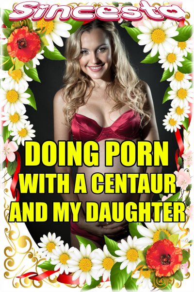 Book Cover: Doing Porn With A Centaur And My Daughter
