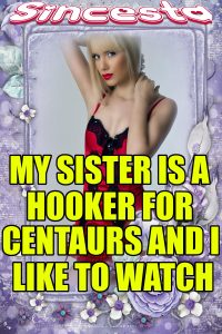 Book Cover: My Sister Is A Hooker For Centaurs And I Like To Watch