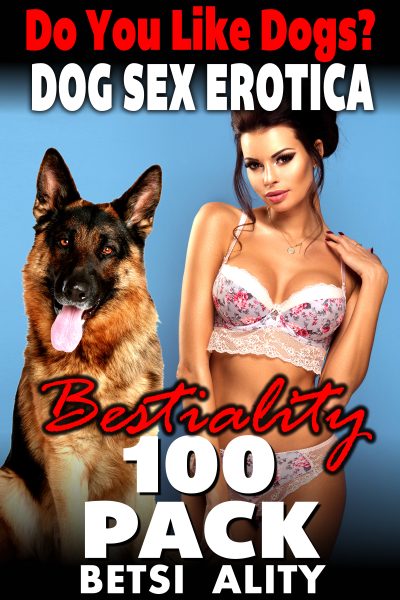 Book Cover: Do You Like Dogs? Dog Sex Erotica – Bestiality 100-Pack