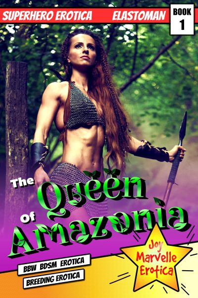 Book Cover: The Queen of Amazonia : Elastoman Book 1 : Superhero Erotica (BBW BDSM Erotica Breeding Erotica)