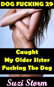Book Cover: Dog Fucking 29: Caught My Older Sister Fucking The Dog