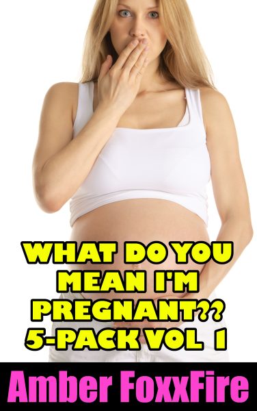 Book Cover: What Do You Mean I'm Pregnant?? 5-Pack Vol 1