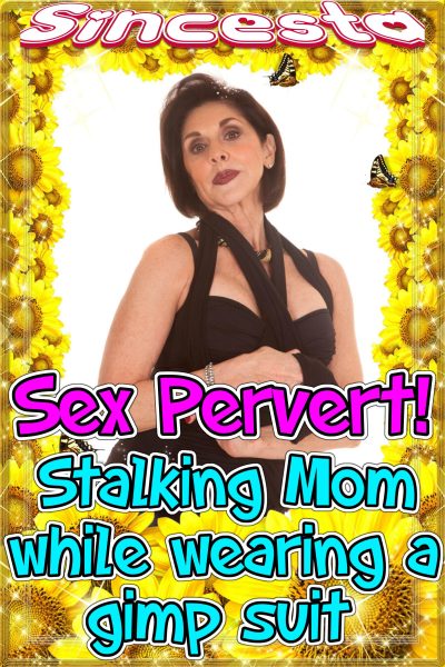 Book Cover: Sex Pervert! Stalking Mom While Wearing A Gimp Suit