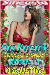 Book Cover: Sex Pervert! Daddy’s Browser History Is Disgusting