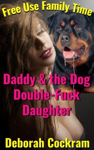 Book Cover: Free Use Family Time: Daddy & the Dog Double-Fuck Daughter