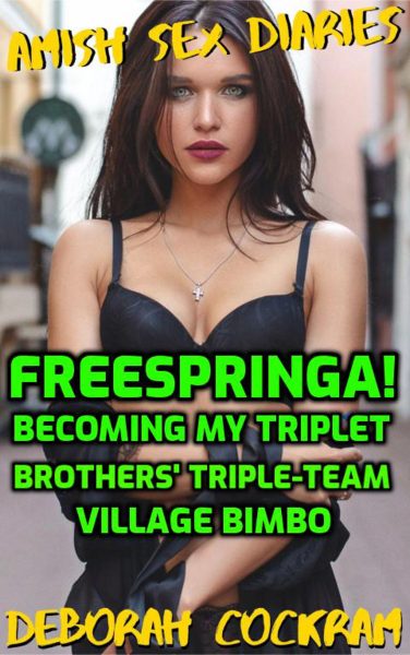 Book Cover: Amish Sex Diaries: Freespringa! Becoming My Triplet Brothers' Triple-Team Village Bimbo