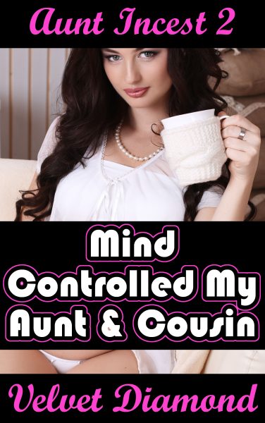 Book Cover: Aunt Incest 2: Mind Controlled My Aunt & Cousin