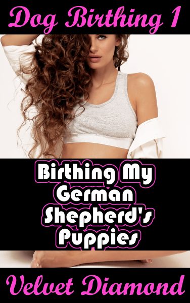 Book Cover: Dog Birthing 1: Birthing My German Shepherd's Puppies