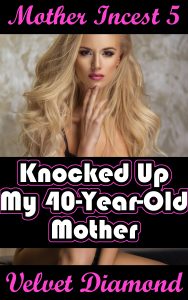 Book Cover: Mother Incest 5: Knocked Up My 40-Year-Old Mother