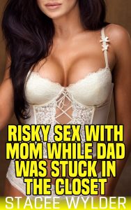 Book Cover: Risky Sex With Mom While Dad Was Stuck In The Closet