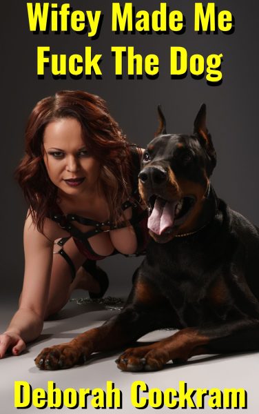 Book Cover: Wifey Made Me Fuck the Dog!