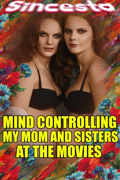 Book Cover: Mind Controlling My Mom and Sisters At The Movies