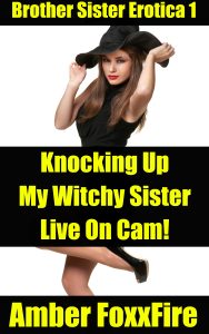 Book Cover: Brother Sister Erotica 1: Knocking Up My Witchy Sister Live On Cam!